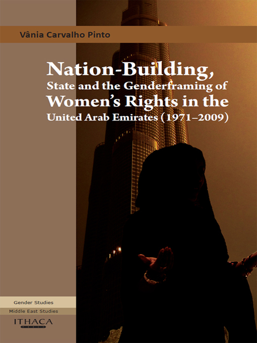 Title details for Nation-Building, State and the Genderframing of Women's Rights in the United Arab Emirates by Vania Carvalho Pinto - Available